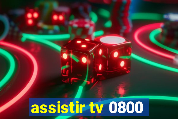 assistir tv 0800